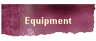 Equipment